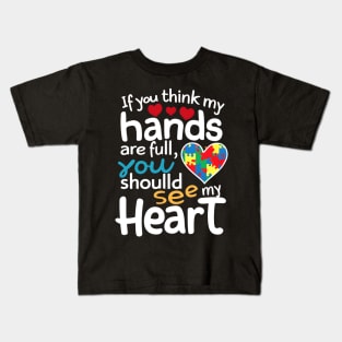 If you think my hands are full you should see my heart Kids T-Shirt